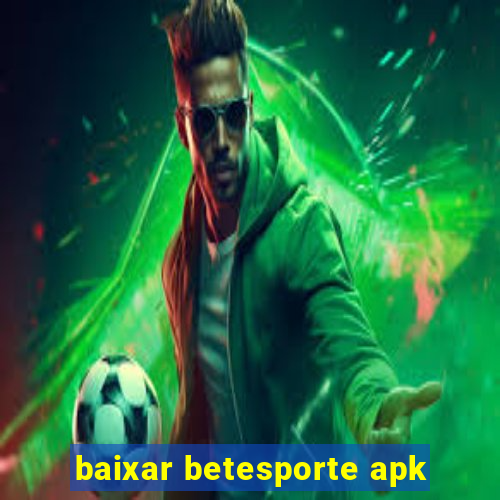 baixar betesporte apk